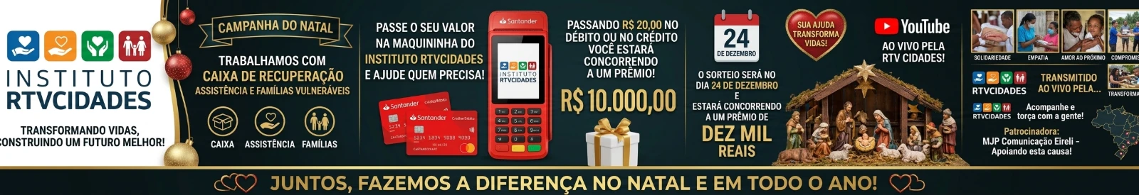 Campanha do Natal do Instituto RTV Cidades: R$ 20 na maquininha concorre a R$ 10.000. Sorteio 24/12 ao vivo pela RTV Cidades. Patrocínio MJP.